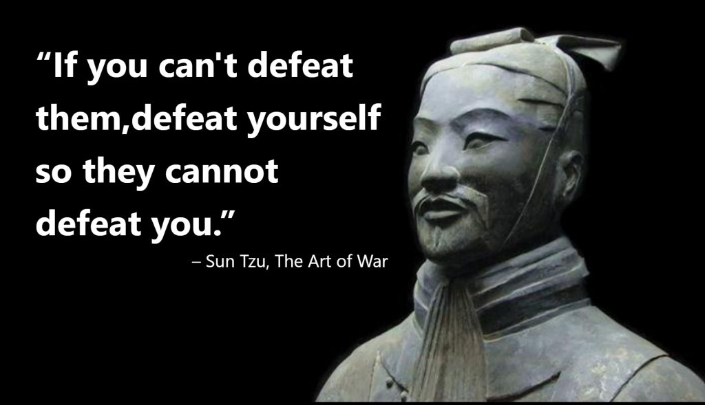 If you can't defeat them,defeat yourself so they cannot defeat you.