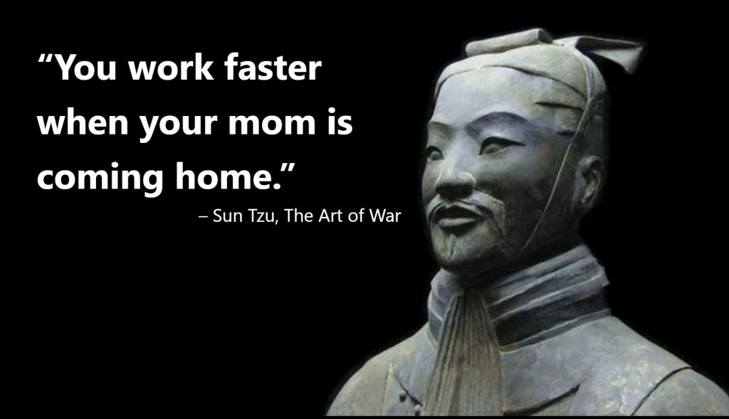 You work faster when your mom is coming home.